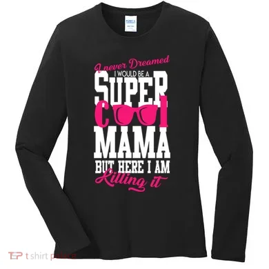 Super Cool Mama Women's Long Sleeve Shirt