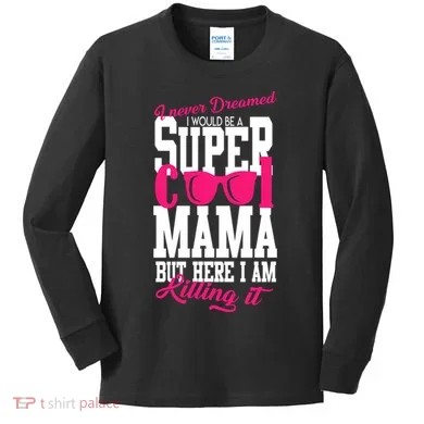 Super Cool Mama Kids Long Sleeve Shirt