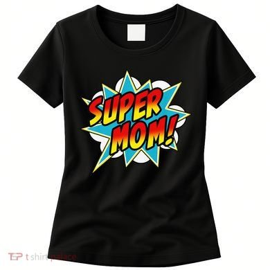 Super Mom Comic Book Superhero Mother's Day Women's T-Shirt