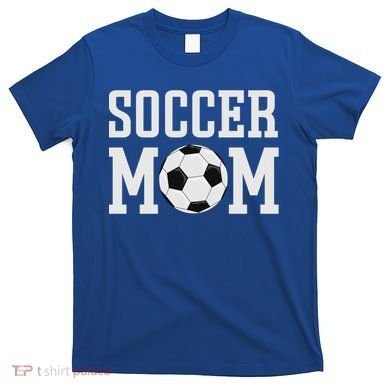 Soccer Mama Cool Gift Soccer Mom Gift T-Shirt