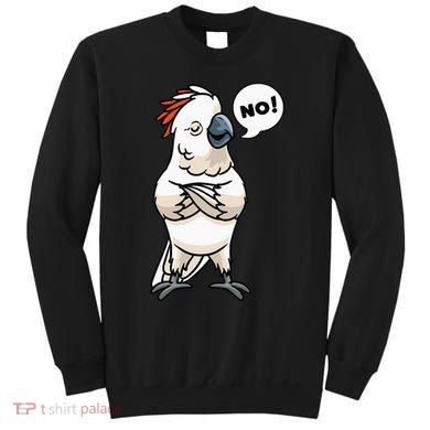 Stubborn Moluccan Cockatoo No Salmon-crested Bird Parrot Sweatshirt