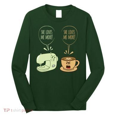 Sewing Machine Coffee Funny Sew Quilting Seamstress Sewer Long Sleeve Shirt