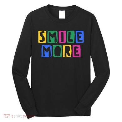 Smile More Colorful Inspiring Long Sleeve Shirt