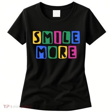Smile More Colorful Inspiring Women's T-Shirt