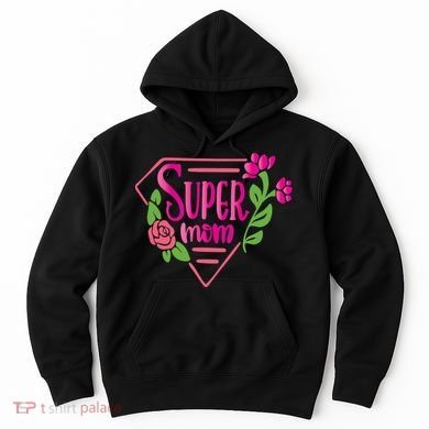 Super Mom Cute Gift Hoodie