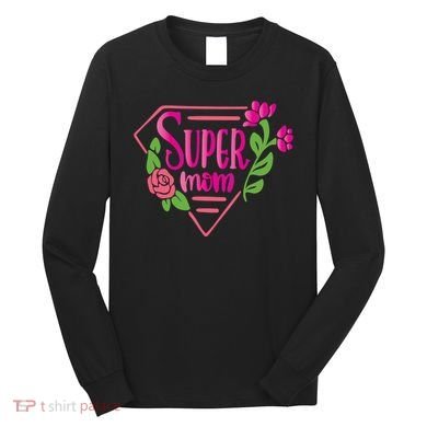 Super Mom Cute Gift Long Sleeve Shirt