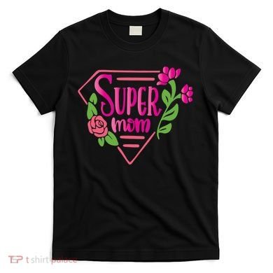 Super Mom Cute Gift T-Shirt