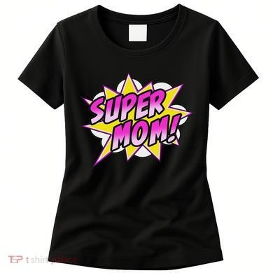 Super Mom Comic Book Superhero Mother's Day Women's T-Shirt