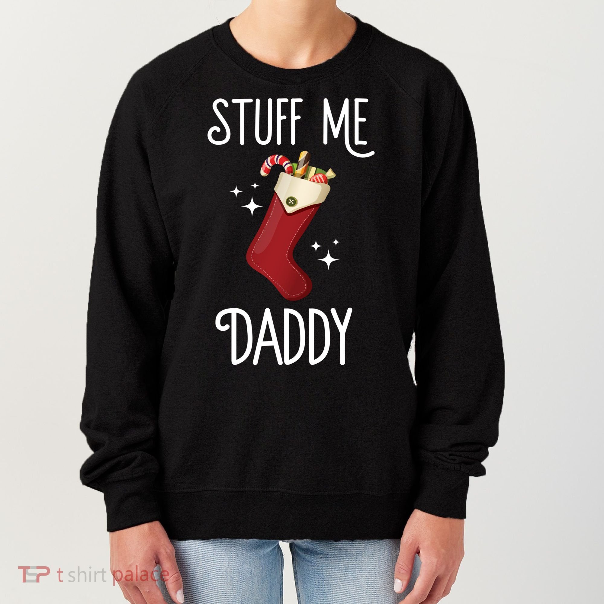 Stuff Me Daddy Naughty Christmas Stocking Dirty Xmas Great Gift Women's Sweatshirt