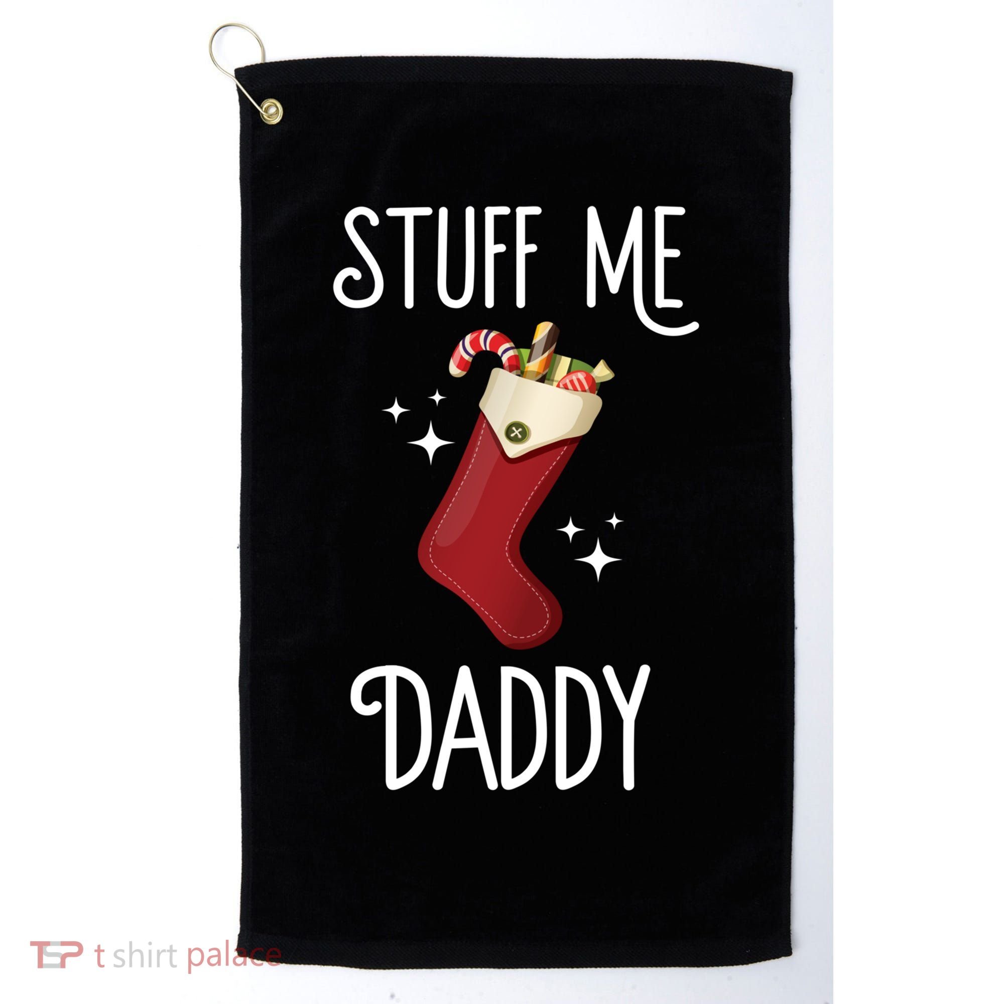 Stuff Me Daddy Naughty Christmas Stocking Dirty Xmas Great Gift Golf Towel