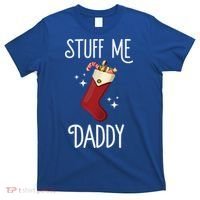 Stuff Me Daddy Naughty Christmas Stocking Dirty Xmas Great Gift T-Shirt thumb 0