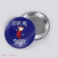 Stuff Me Daddy Naughty Christmas Stocking Dirty Xmas Great Gift Button thumb 0
