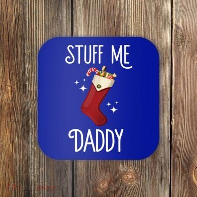 Stuff Me Daddy Naughty Christmas Stocking Dirty Xmas Great Gift Coaster
