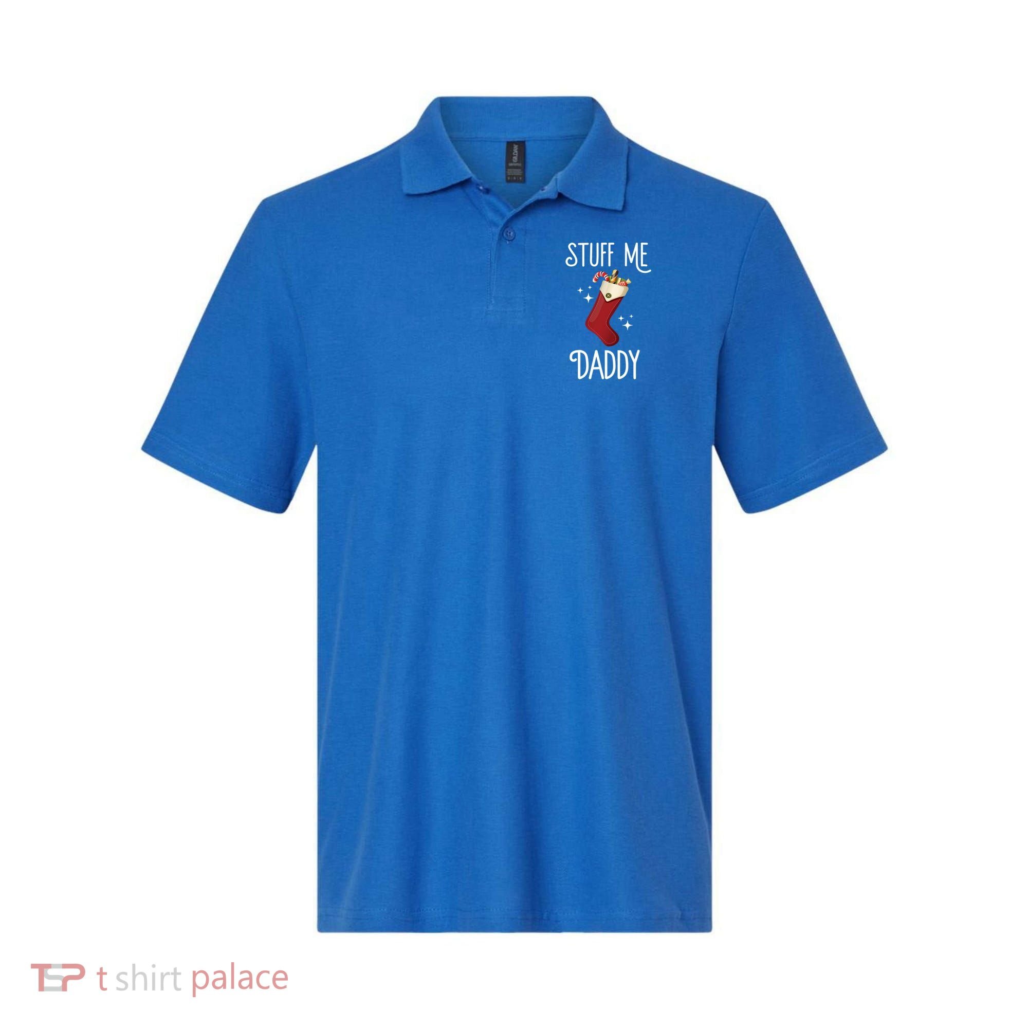 Stuff Me Daddy Naughty Christmas Stocking Dirty Xmas Great Gift Polo