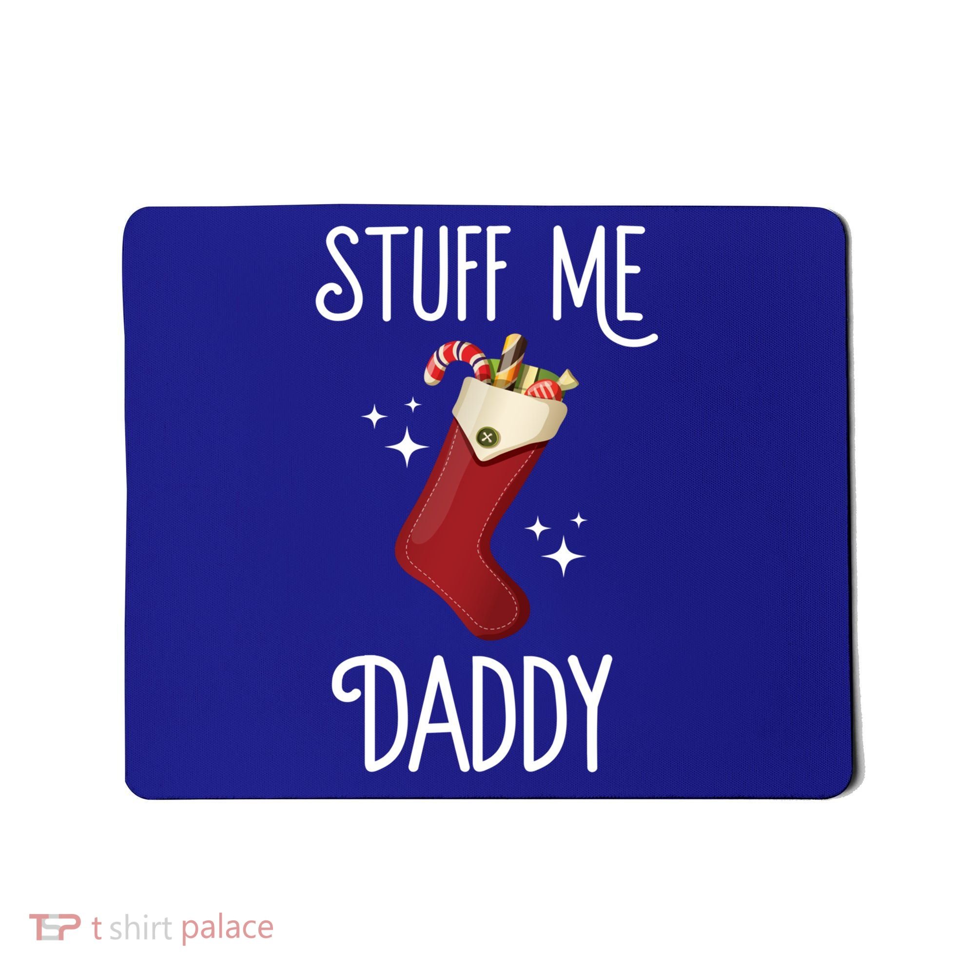 Stuff Me Daddy Naughty Christmas Stocking Dirty Xmas Great Gift Mousepad