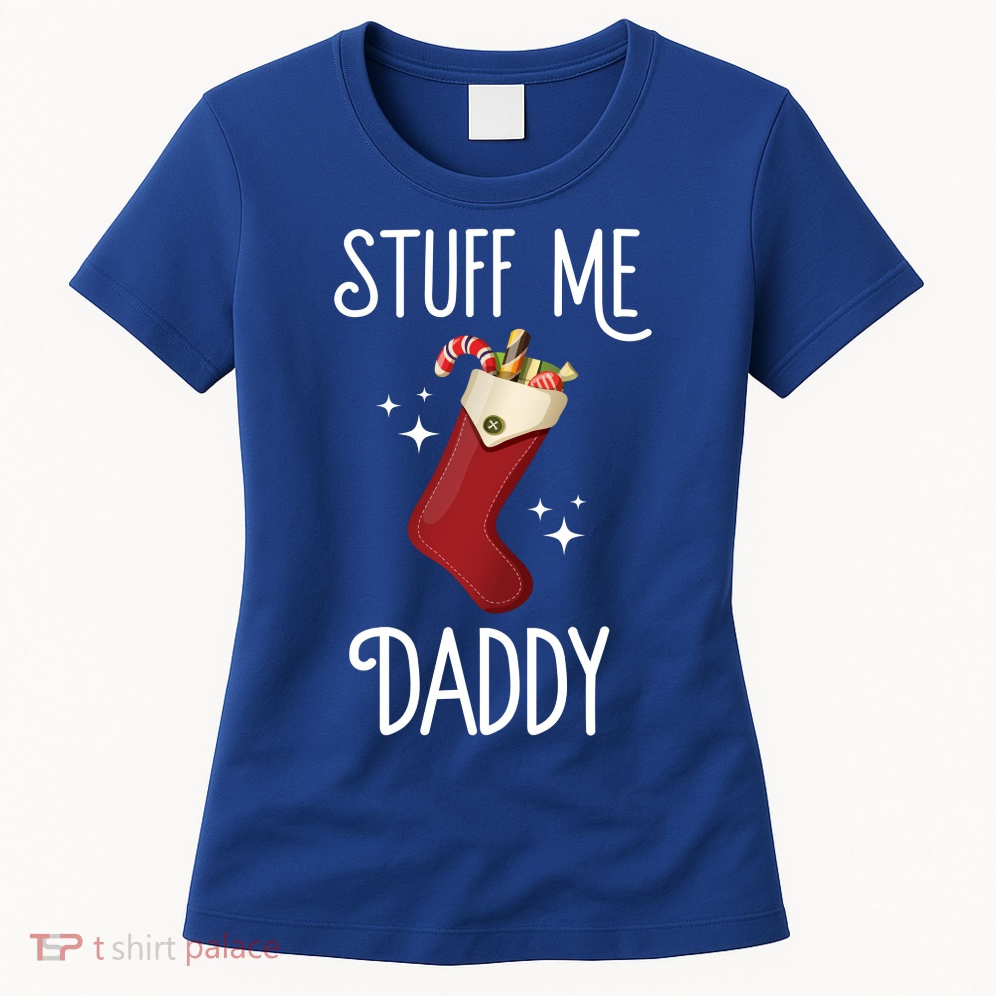 Stuff Me Daddy Naughty Christmas Stocking Dirty Xmas Great Gift Women's T-Shirt