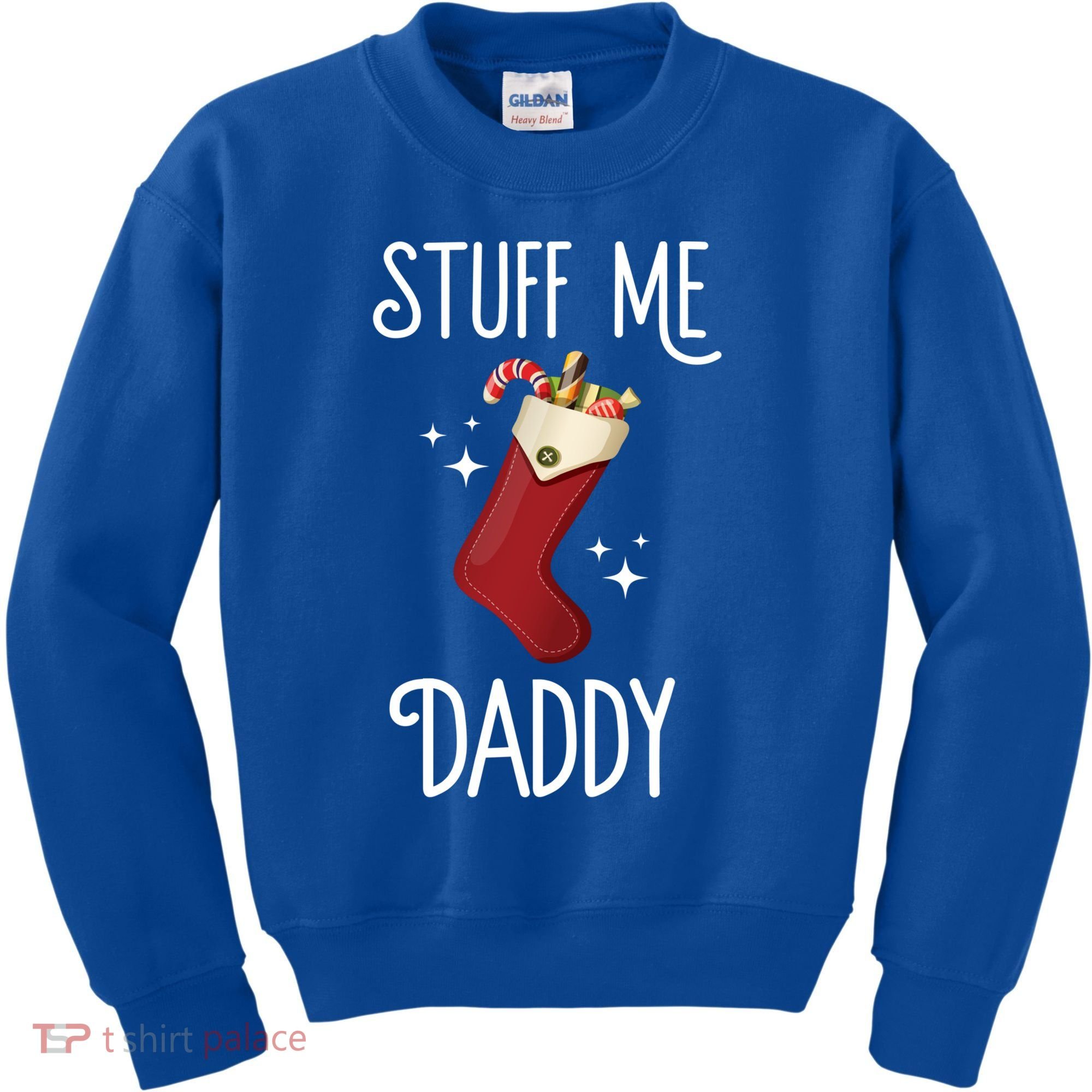Stuff Me Daddy Naughty Christmas Stocking Dirty Xmas Great Gift Kids Sweatshirt