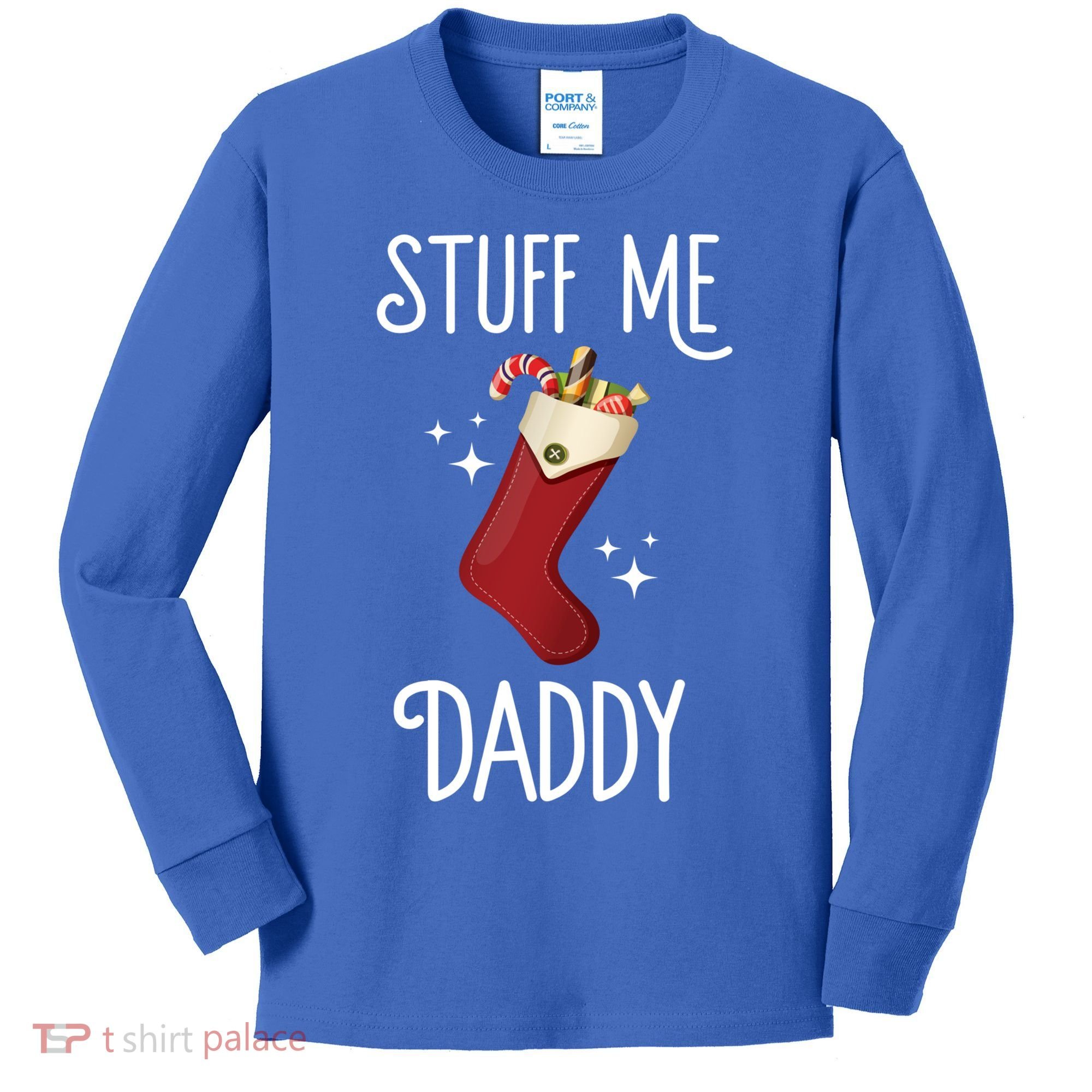 Stuff Me Daddy Naughty Christmas Stocking Dirty Xmas Great Gift Kids Long Sleeve Shirt