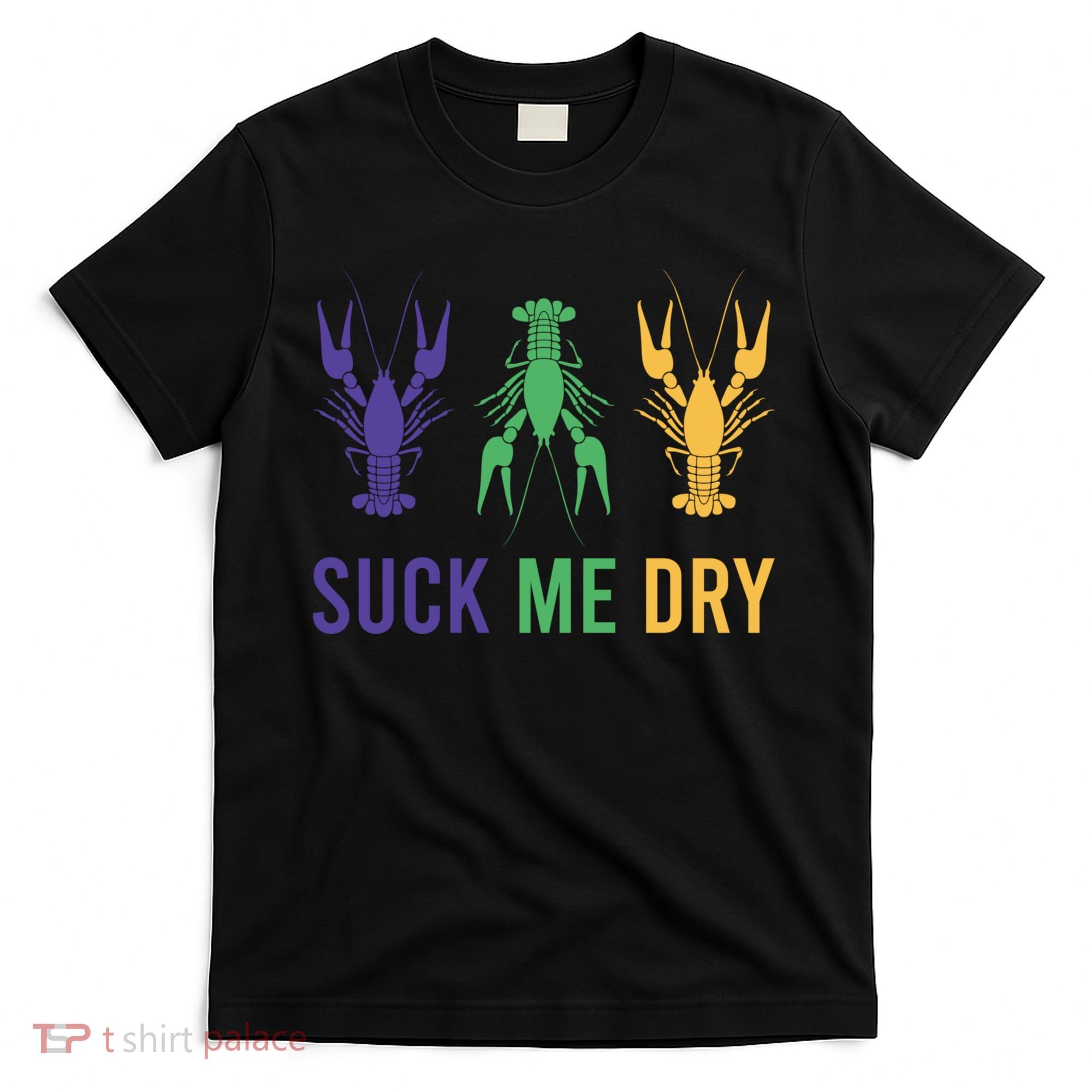 Funny Mardi Gras, Suck Me Dry, Mardi Gras Crawfish, Mardi Gras, Mardi Gras T-Shirt