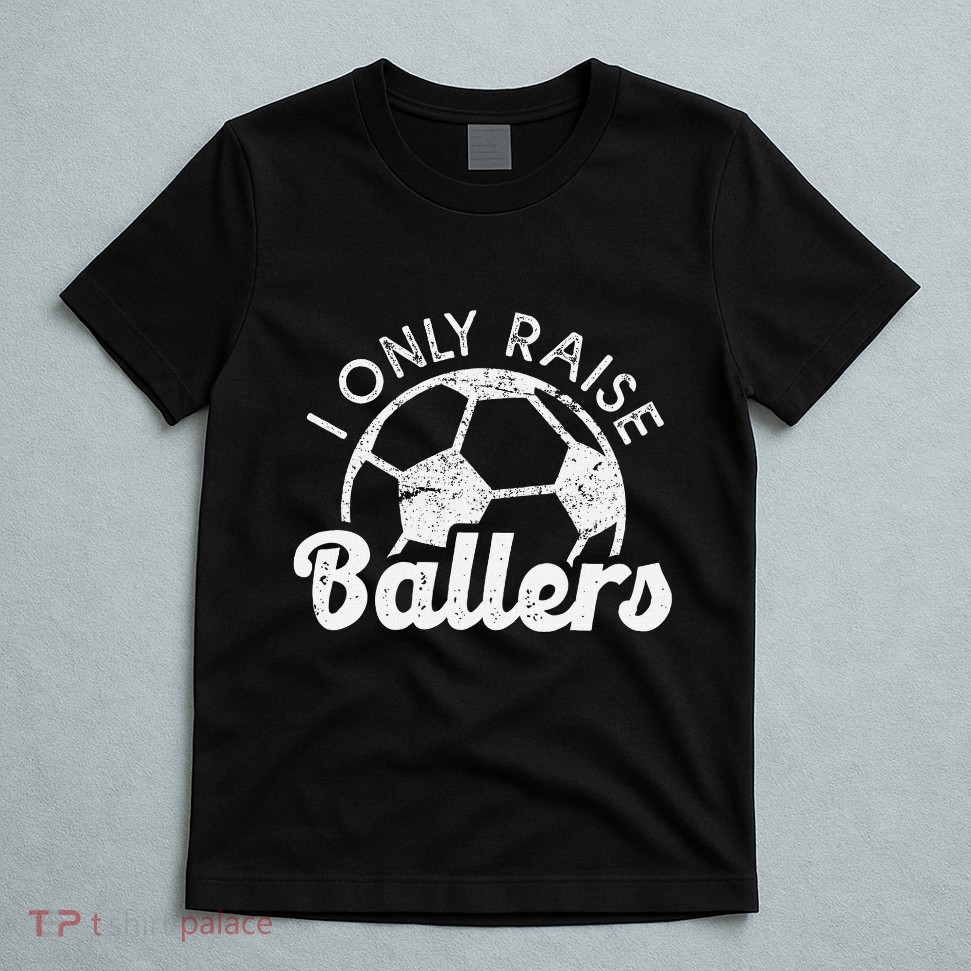Soccer Mom Dad Mama I Only Raise Ballers Soccer Family T-Shirt