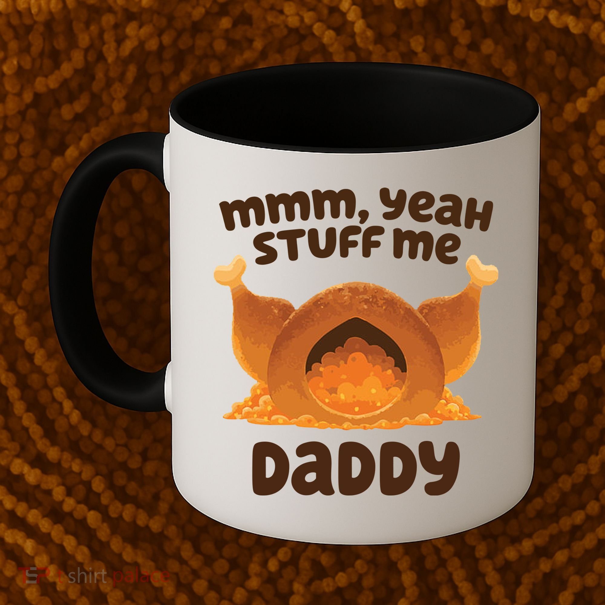 Stuff Me Daddy Funny Thanksgiving Turkey Coffee Mug