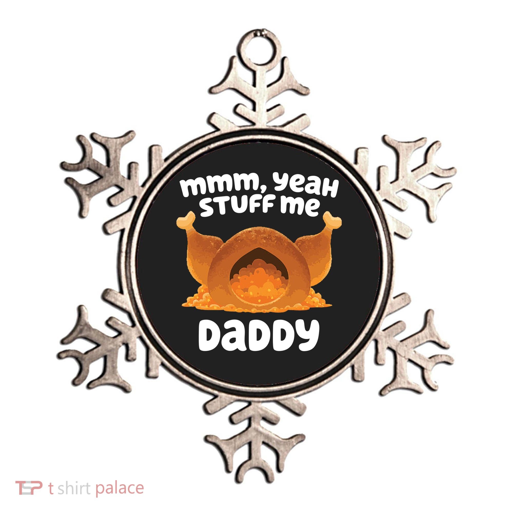 Stuff Me Daddy Funny Thanksgiving Turkey Ornament