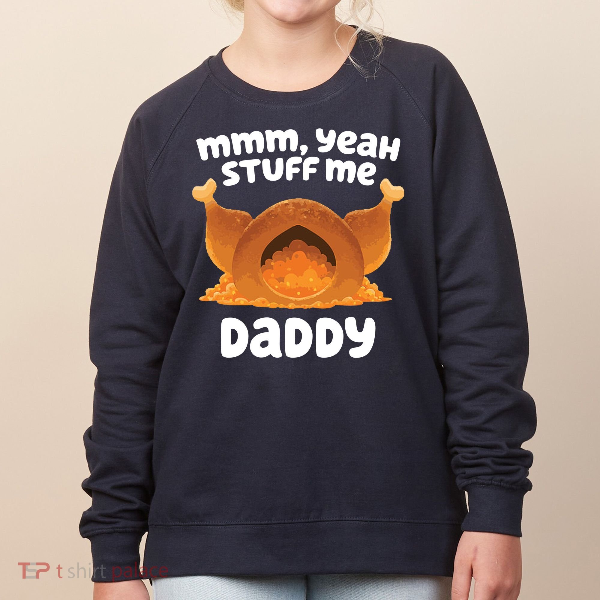 Stuff Me Daddy Funny Thanksgiving Turkey Women's Sweatshirt