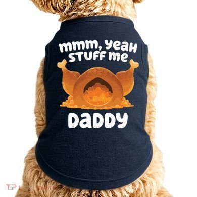 Stuff Me Daddy Funny Thanksgiving Turkey Doggie Tank
