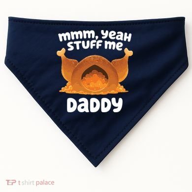 Stuff Me Daddy Funny Thanksgiving Turkey USA-Made Doggie Bandana
