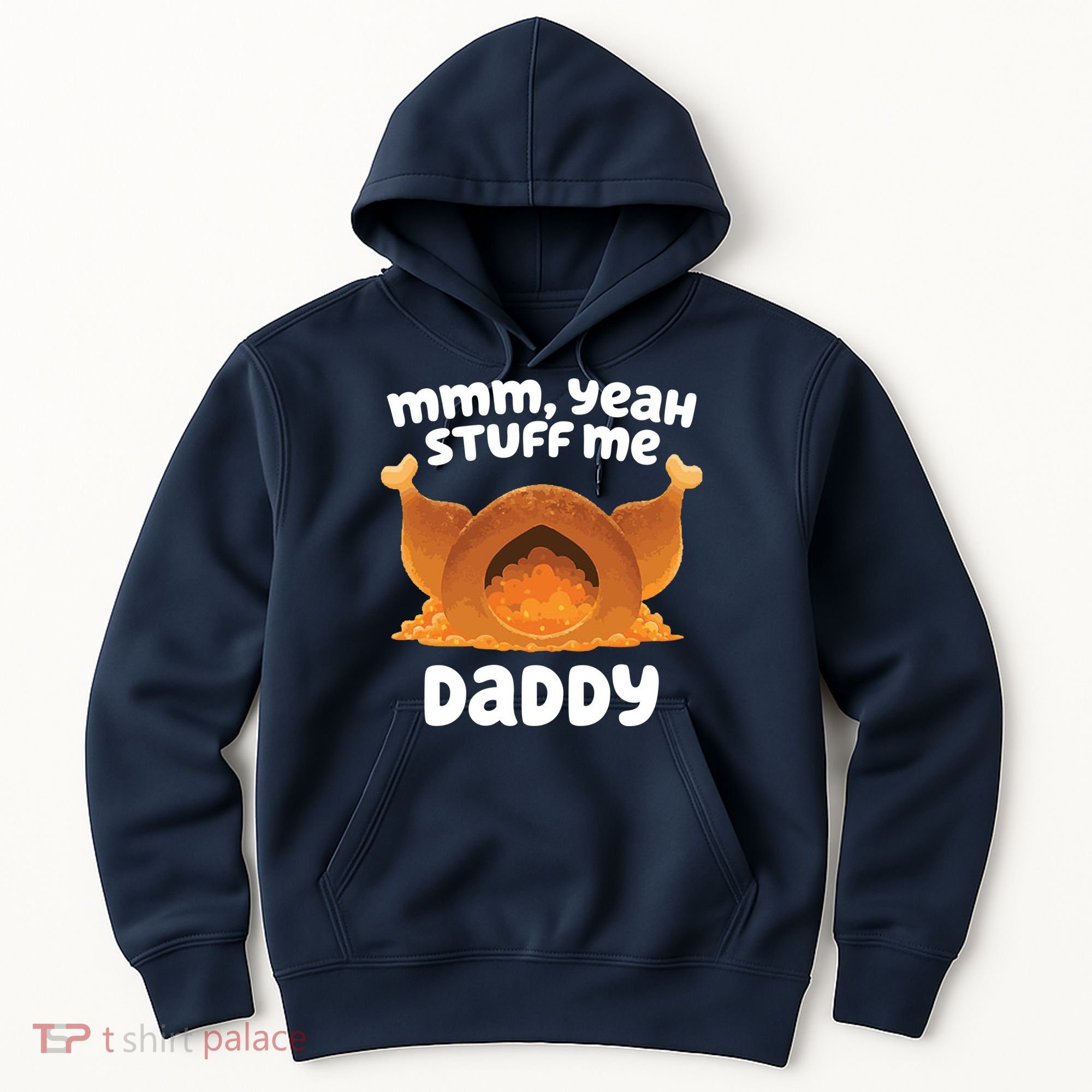Stuff Me Daddy Funny Thanksgiving Turkey Hoodie