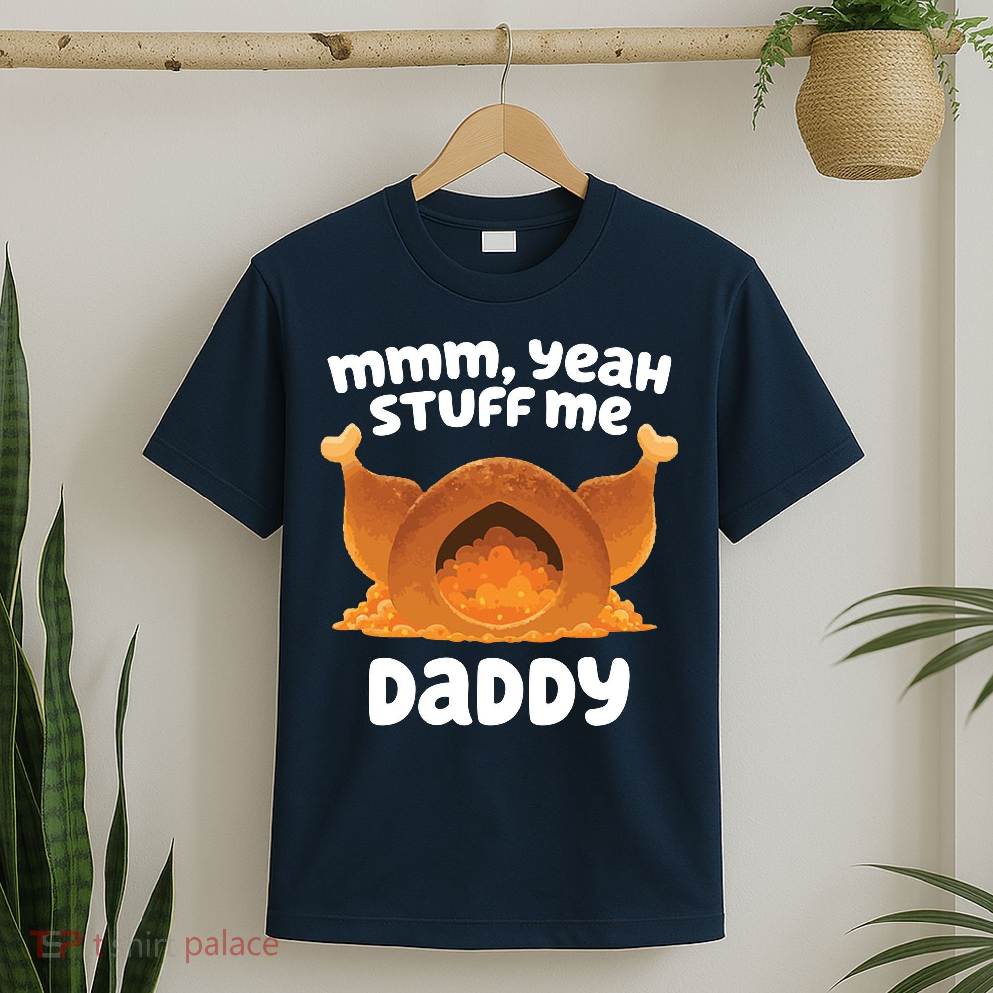 Stuff Me Daddy Funny Thanksgiving Turkey T-Shirt