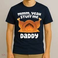 Stuff Me Daddy Funny Thanksgiving Turkey T-Shirt thumb 3