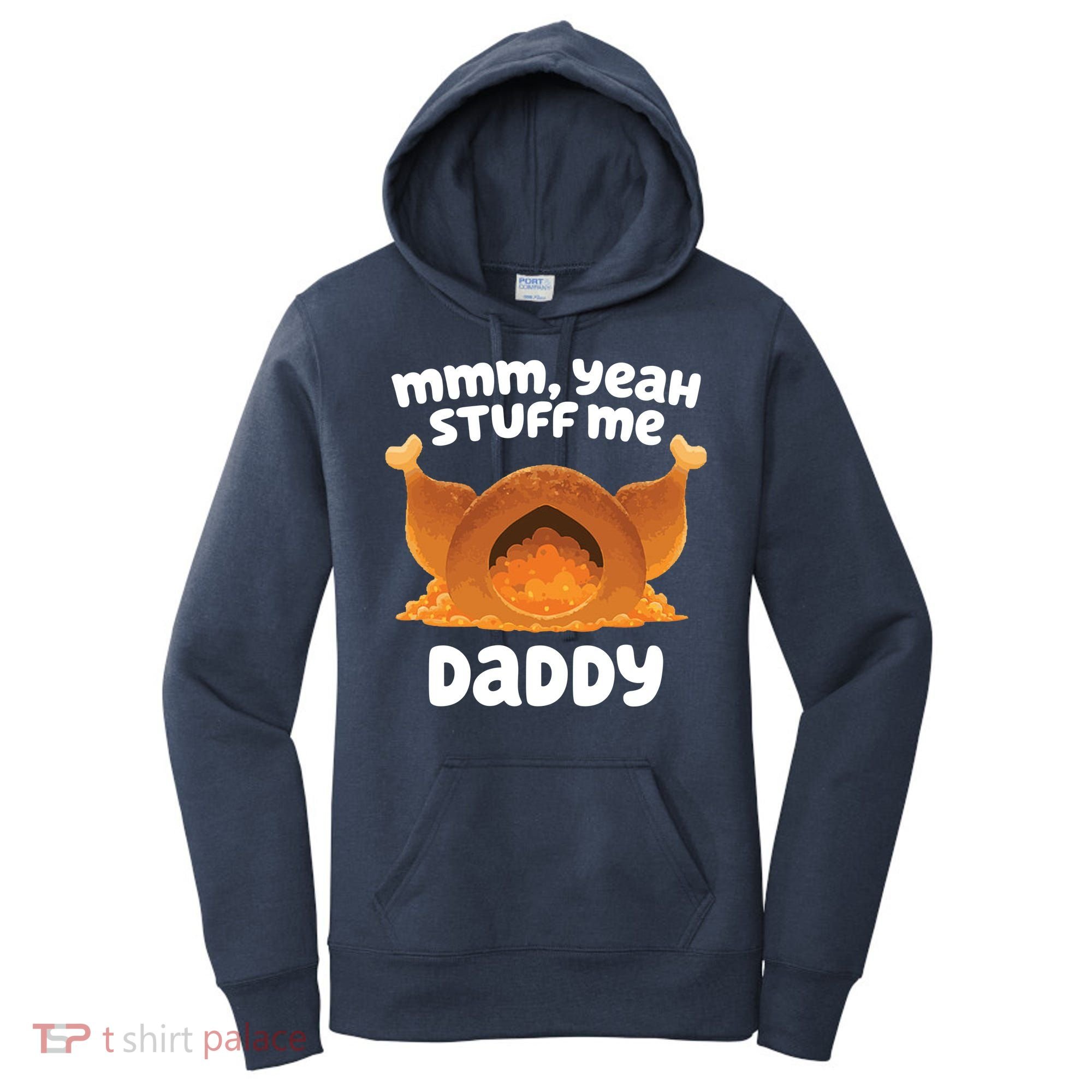 Stuff Me Daddy Funny Thanksgiving Turkey Women's Hoodie