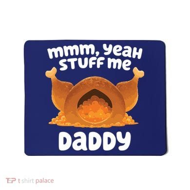 Stuff Me Daddy Funny Thanksgiving Turkey Mousepad