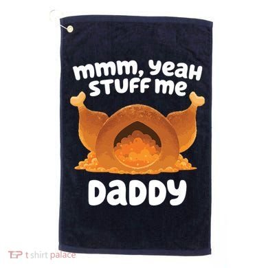 Stuff Me Daddy Funny Thanksgiving Turkey Golf Towel