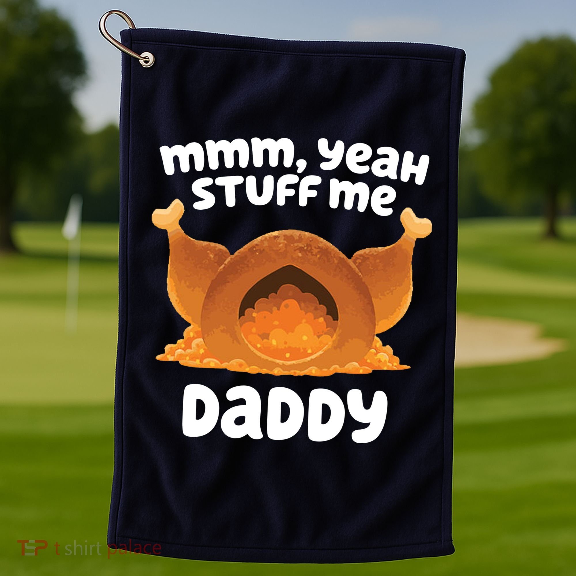 Stuff Me Daddy Funny Thanksgiving Turkey Golf Towel