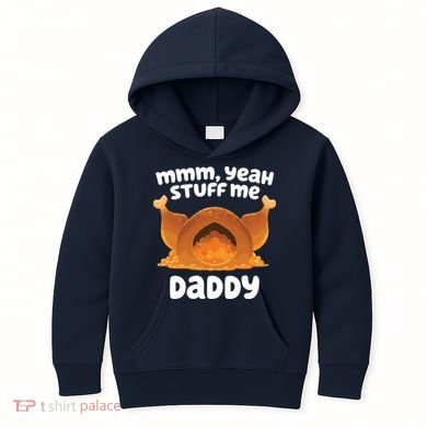 Stuff Me Daddy Funny Thanksgiving Turkey Kids Hoodie