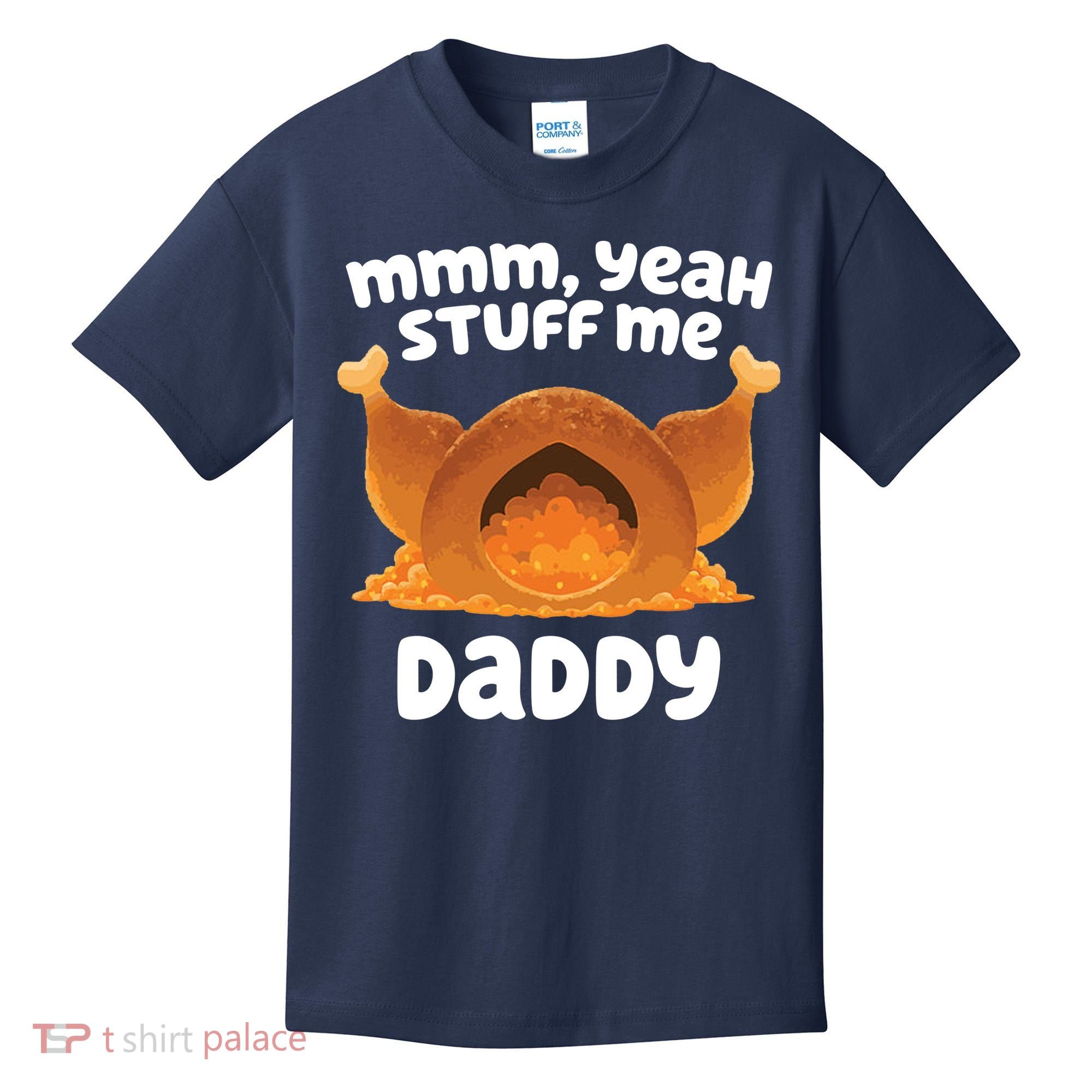 Stuff Me Daddy Funny Thanksgiving Turkey Kids T-Shirt