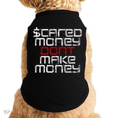 Scared Money Dont Make Money Doggie Tank