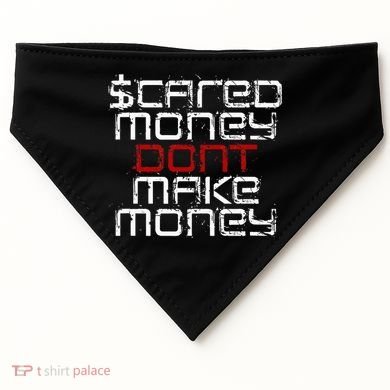 Scared Money Dont Make Money USA-Made Doggie Bandana