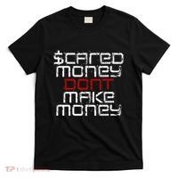 Scared Money Dont Make Money T-Shirt thumb 0