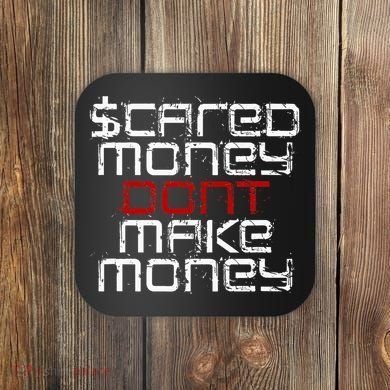 Scared Money Dont Make Money Coaster