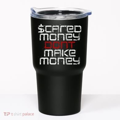 Scared Money Dont Make Money Tumbler