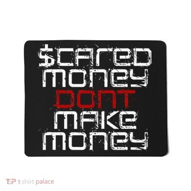 Scared Money Dont Make Money Mousepad