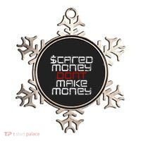 Scared Money Dont Make Money Ornament thumb 0