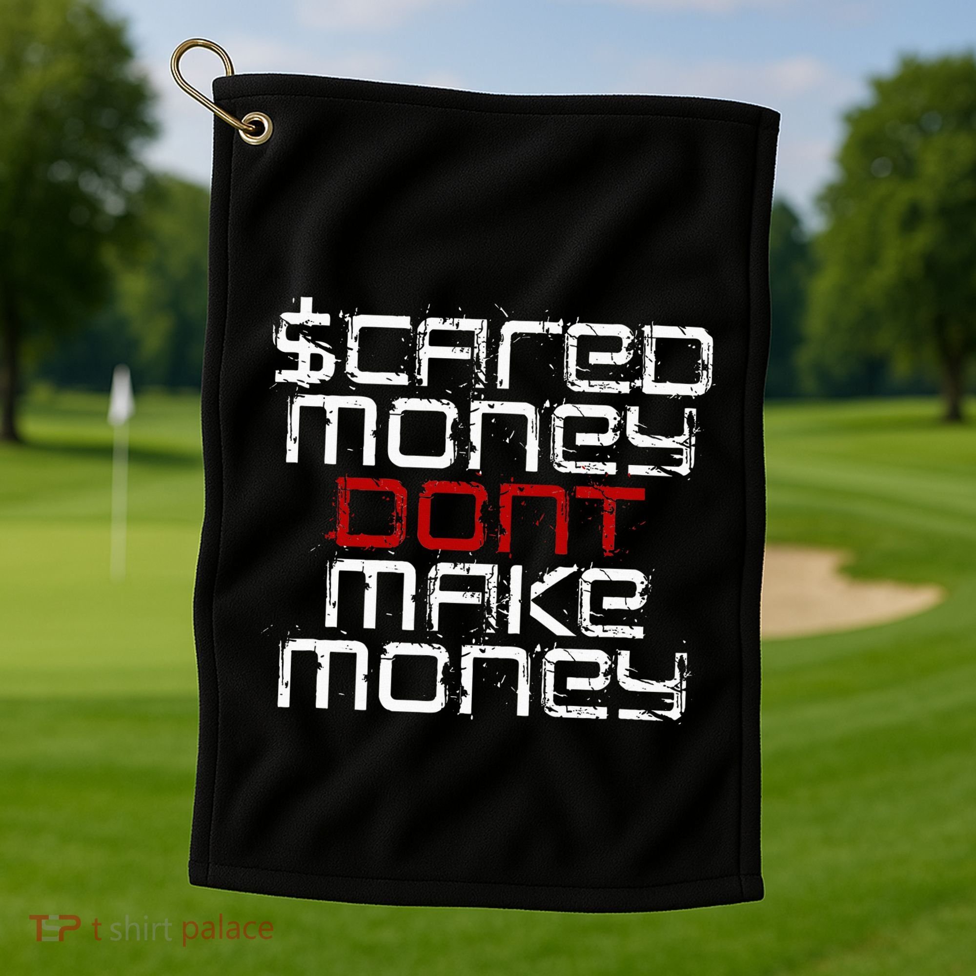 Scared Money Dont Make Money Golf Towel
