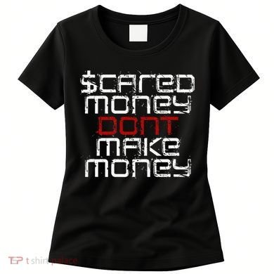 Scared Money Dont Make Money Women's T-Shirt