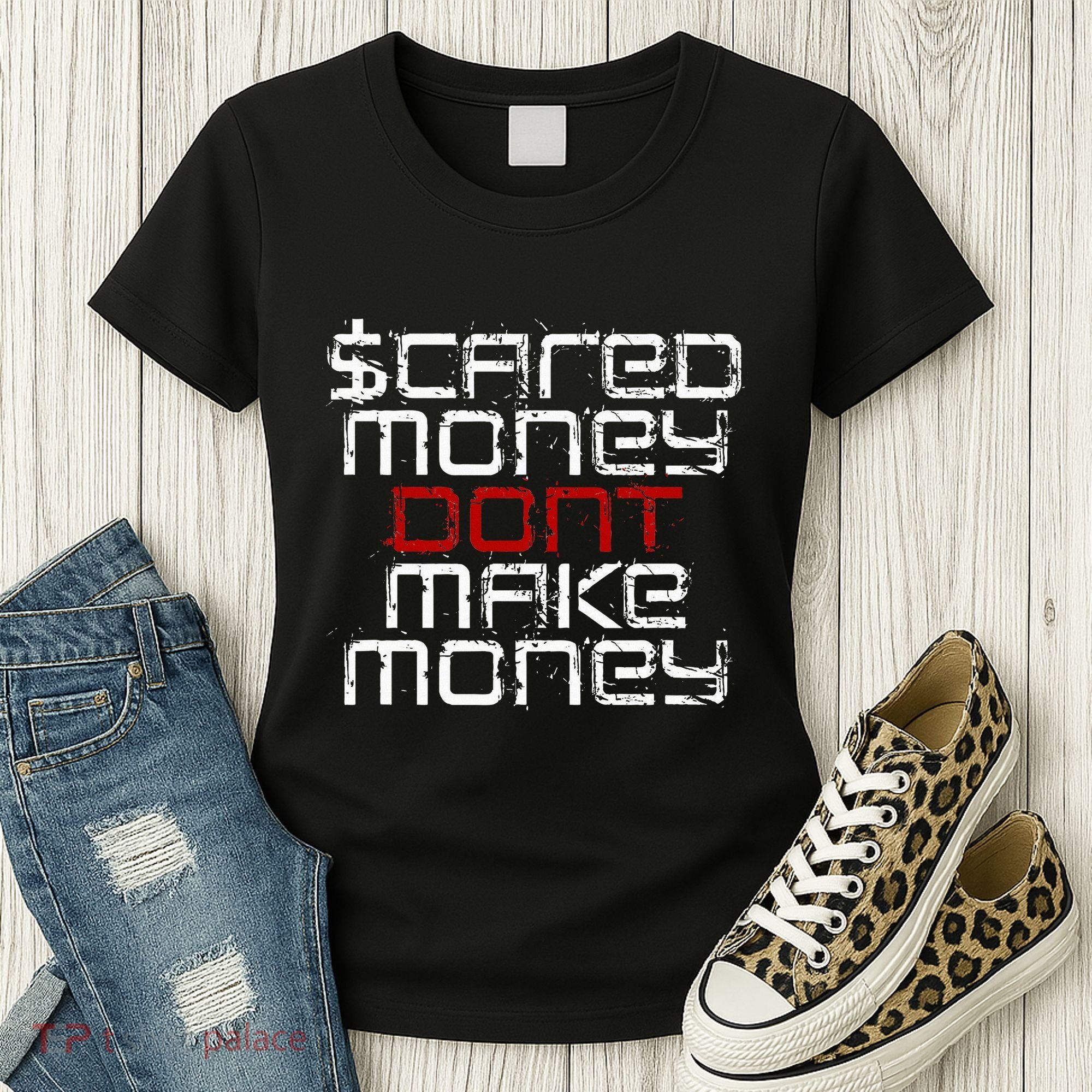 Scared Money Dont Make Money Women's T-Shirt