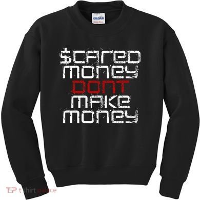 Scared Money Dont Make Money Kids Sweatshirt