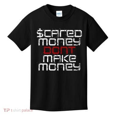 Scared Money Dont Make Money Kids T-Shirt